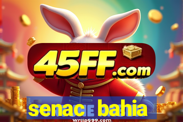 senac bahia trabalhe conosco